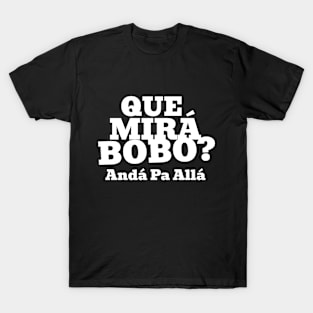 Que Mirá Bobo, Andá Pa Allá Argentina Worldcup 2022 T-Shirt